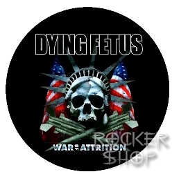 Odznak DYING FETUS-War Of Atrition