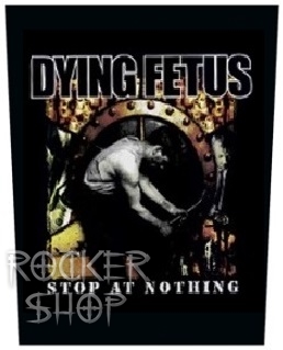 Nášivka DYING FETUS chrbtová-Stop At Nothing