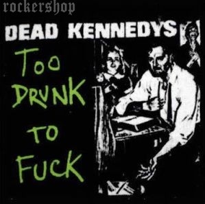 Nášivka DEAD KENNEDYS foto-To Drunk Too Fuck