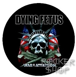 Odznak DYING FETUS-War Of Atrition